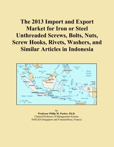 The 2013 Import and Export Market for Iron or Steel Unthreaded Screws, Bolts, Nuts, Screw Hooks, Rivets, Washers, and Similar Articles in Indonesia