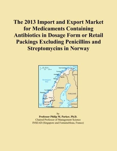 The 2013 Import and Export Market for Medicaments Containing Antibiotics in Dosage Form or Retail Packings Excluding Penicillins and Streptomycins in Norway