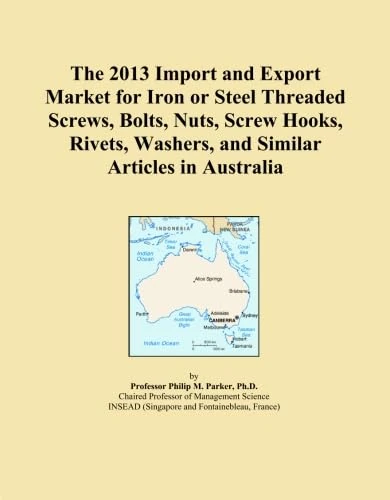 The 2013 Import and Export Market for Iron or Steel Threaded Screws, Bolts, Nuts, Screw Hooks, Rivets, Washers, and Similar Articles in Australia