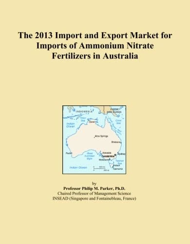 The 2013 Import and Export Market for Imports of Ammonium Nitrate Fertilizers in Australia
