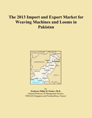 The 2013 Import and Export Market for Weaving Machines and Looms in Pakistan