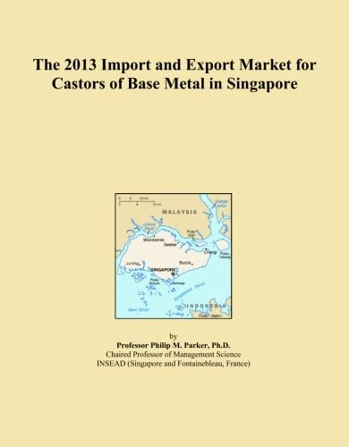 The 2013 Import and Export Market for Castors of Base Metal in Singapore