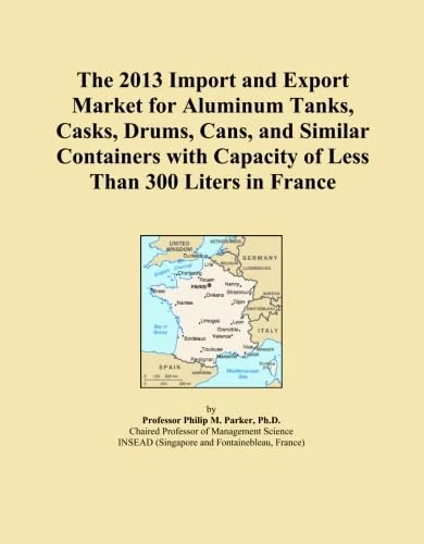 The 2013 Import and Export Market for Aluminum Tanks, Casks, Drums, Cans, and Similar Containers with Capacity of Less Than 300 Liters in France