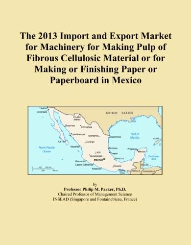 The 2013 Import and Export Market for Machinery for Making Pulp of Fibrous Cellulosic Material or for Making or Finishing Paper or Paperboard in Mexico