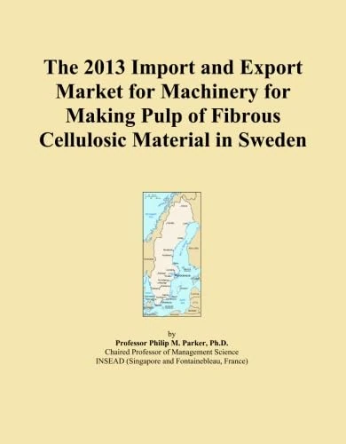 The 2013 Import and Export Market for Machinery for Making Pulp of Fibrous Cellulosic Material in Sweden