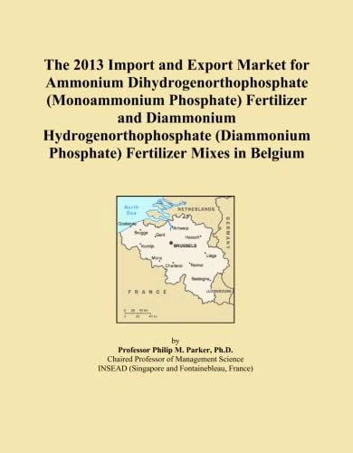 The 2013 Import and Export Market for Ammonium Dihydrogenorthophosphate (Monoammonium Phosphate) Fertilizer and Diammonium Hydrogenorthophosphate (Diammonium Phosphate) Fertilizer Mixes in Belgium