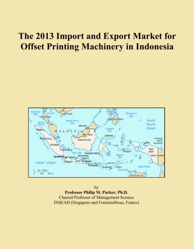 The 2013 Import and Export Market for Offset Printing Machinery in Indonesia