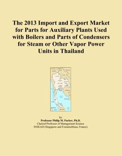 The 2013 Import and Export Market for Parts for Auxiliary Plants Used with Boilers and Parts of Condensers for Steam or Other Vapor Power Units in Thailand