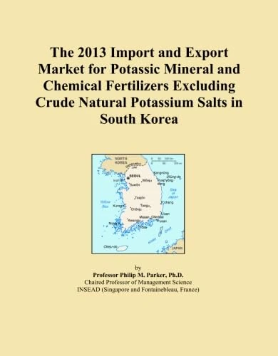 The 2013 Import and Export Market for Potassic Mineral and Chemical Fertilizers Excluding Crude Natural Potassium Salts in South Korea