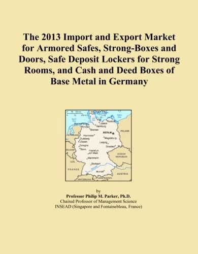 The 2013 Import and Export Market for Armored Safes, Strong-Boxes and Doors, Safe Deposit Lockers for Strong Rooms, and Cash and Deed Boxes of Base Metal in Germany