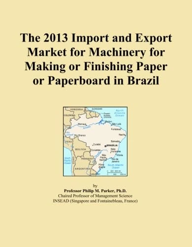 The 2013 Import and Export Market for Machinery for Making or Finishing Paper or Paperboard in Brazil