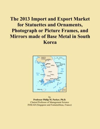 The 2013 Import and Export Market for Statuettes and Ornaments, Photograph or Picture Frames, and Mirrors made of Base Metal in South Korea