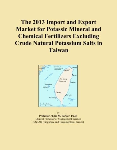 The 2013 Import and Export Market for Potassic Mineral and Chemical Fertilizers Excluding Crude Natural Potassium Salts in Taiwan