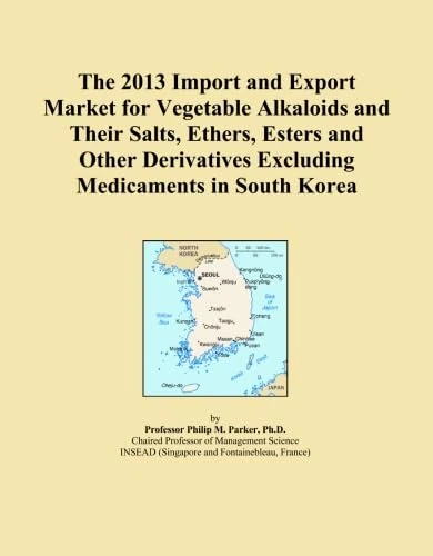 The 2013 Import and Export Market for Vegetable Alkaloids and Their Salts, Ethers, Esters and Other Derivatives Excluding Medicaments in South Korea