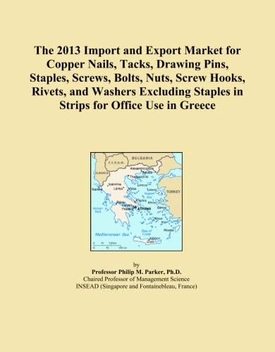 The 2013 Import and Export Market for Copper Nails, Tacks, Drawing Pins, Staples, Screws, Bolts, Nuts, Screw Hooks, Rivets, and Washers Excluding Staples in Strips for Office Use in Greece
