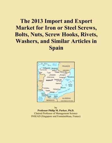 The 2013 Import and Export Market for Iron or Steel Screws, Bolts, Nuts, Screw Hooks, Rivets, Washers, and Similar Articles in Spain