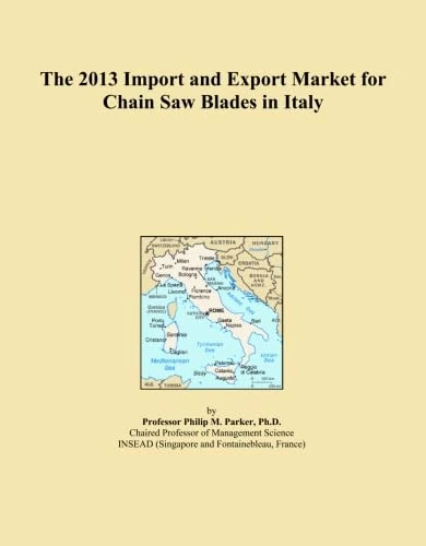 The 2013 Import and Export Market for Chain Saw Blades in Italy