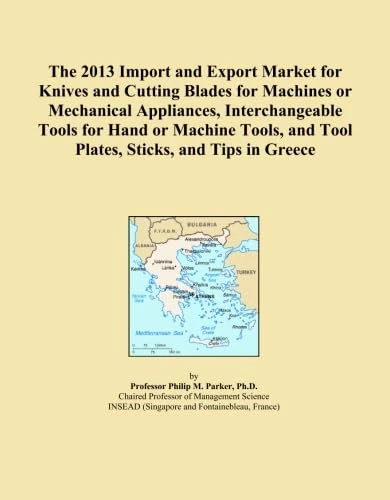 The 2013 Import and Export Market for Knives and Cutting Blades for Machines or Mechanical Appliances, Interchangeable Tools for Hand or Machine Tools, and Tool Plates, Sticks, and Tips in Greece