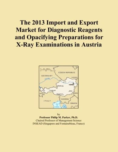 The 2013 Import and Export Market for Diagnostic Reagents and Opacifying Preparations for X-Ray Examinations in Austria