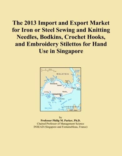 The 2013 Import and Export Market for Iron or Steel Sewing and Knitting Needles, Bodkins, Crochet Hooks, and Embroidery Stilettos for Hand Use in Singapore