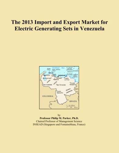 The 2013 Import and Export Market for Electric Generating Sets in Venezuela
