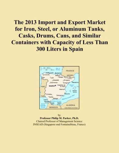 The 2013 Import and Export Market for Iron, Steel, or Aluminum Tanks, Casks, Drums, Cans, and Similar Containers with Capacity of Less Than 300 Liters in Spain