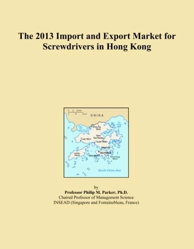 The 2013 Import and Export Market for Screwdrivers in Hong Kong