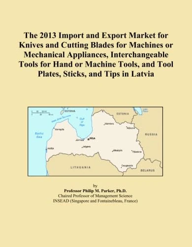 The 2013 Import and Export Market for Knives and Cutting Blades for Machines or Mechanical Appliances, Interchangeable Tools for Hand or Machine Tools, and Tool Plates, Sticks, and Tips in Latvia