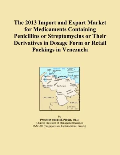 The 2013 Import and Export Market for Medicaments Containing Penicillins or Streptomycins or Their Derivatives in Dosage Form or Retail Packings in Venezuela