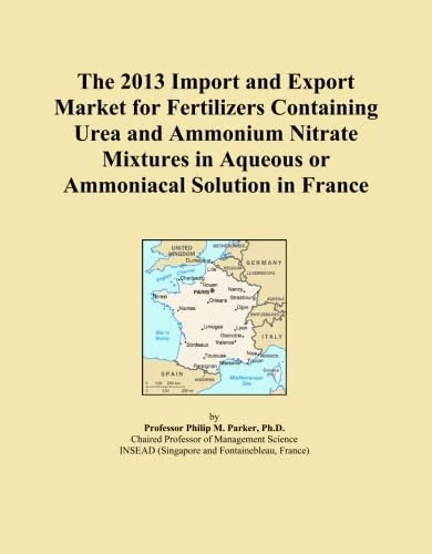 The 2013 Import and Export Market for Fertilizers Containing Urea and Ammonium Nitrate Mixtures in Aqueous or Ammoniacal Solution in France