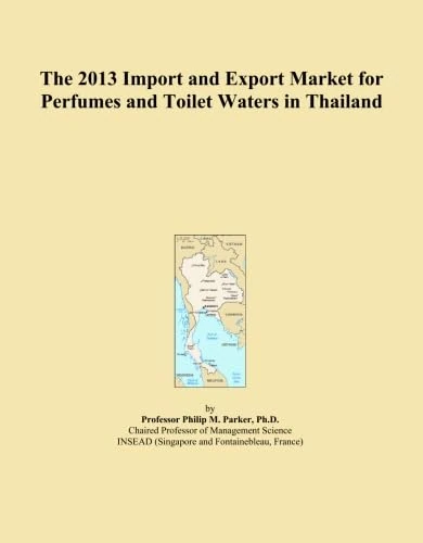 The 2013 Import and Export Market for Perfumes and Toilet Waters in Thailand