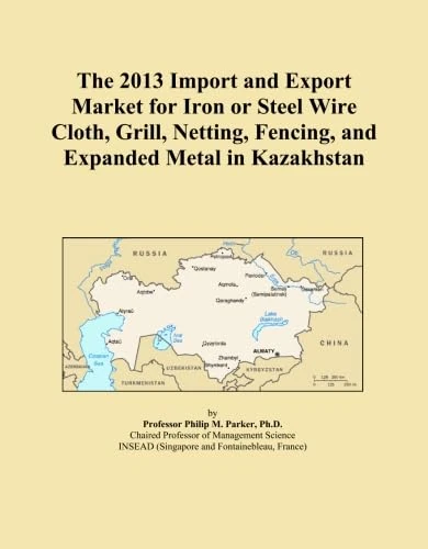 The 2013 Import and Export Market for Iron or Steel Wire Cloth, Grill, Netting, Fencing, and Expanded Metal in Kazakhstan