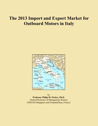 The 2013 Import and Export Market for Outboard Motors in Italy