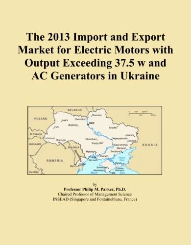 The 2013 Import and Export Market for Electric Motors with Output Exceeding 37.5 w and AC Generators in Ukraine