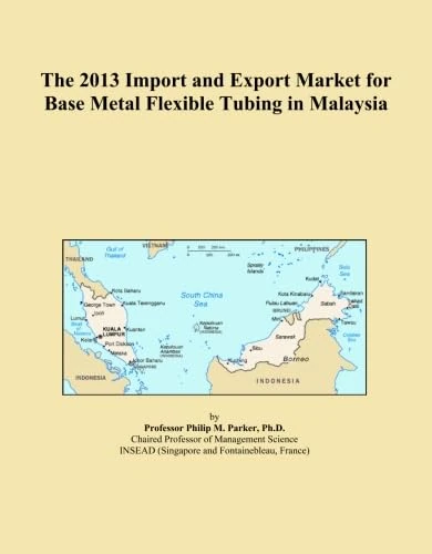 The 2013 Import and Export Market for Base Metal Flexible Tubing in Malaysia