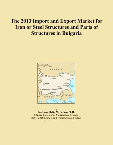 The 2013 Import and Export Market for Iron or Steel Structures and Parts of Structures in Bulgaria