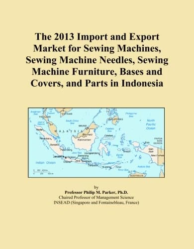 The 2013 Import and Export Market for Sewing Machines, Sewing Machine Needles, Sewing Machine Furniture, Bases and Covers, and Parts in Indonesia