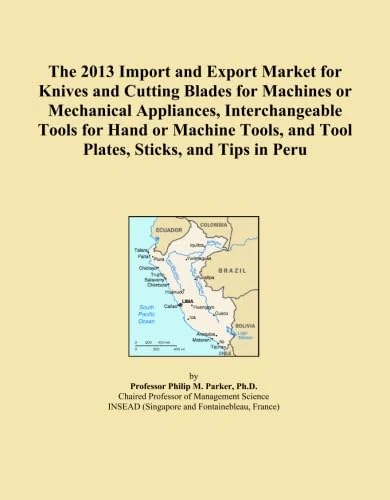 The 2013 Import and Export Market for Knives and Cutting Blades for Machines or Mechanical Appliances, Interchangeable Tools for Hand or Machine Tools, and Tool Plates, Sticks, and Tips in Peru