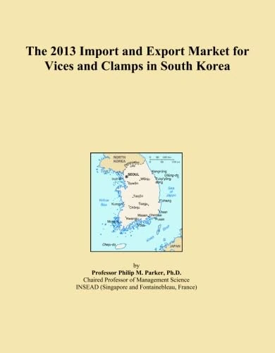 The 2013 Import and Export Market for Vices and Clamps in South Korea