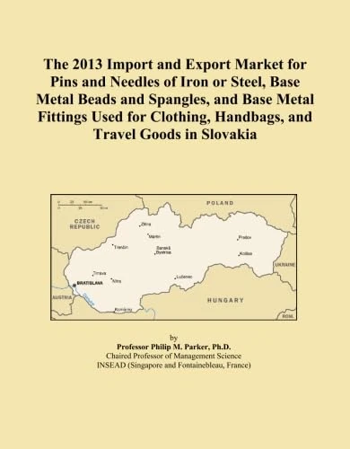 The 2013 Import and Export Market for Pins and Needles of Iron or Steel, Base Metal Beads and Spangles, and Base Metal Fittings Used for Clothing, Handbags, and Travel Goods in Slovakia