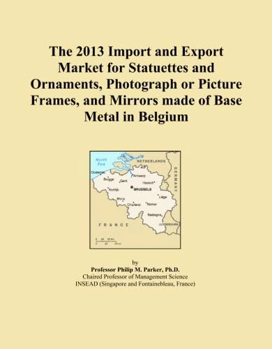 The 2013 Import and Export Market for Statuettes and Ornaments, Photograph or Picture Frames, and Mirrors made of Base Metal in Belgium