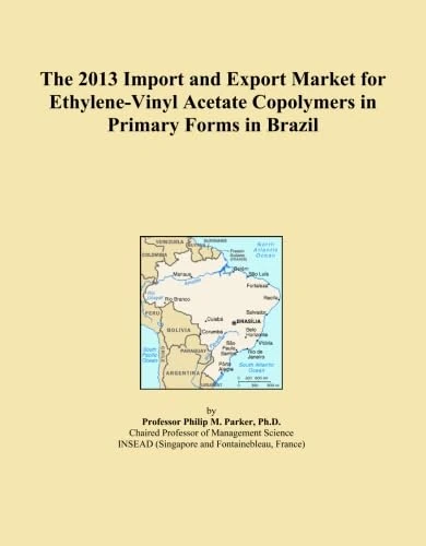 The 2013 Import and Export Market for Ethylene-Vinyl Acetate Copolymers in Primary Forms in Brazil