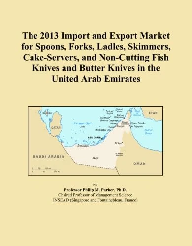 The 2013 Import and Export Market for Spoons, Forks, Ladles, Skimmers, Cake-Servers, and Non-Cutting Fish Knives and Butter Knives in the United Arab Emirates