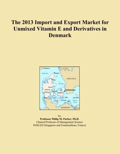The 2013 Import and Export Market for Unmixed Vitamin E and Derivatives in Denmark