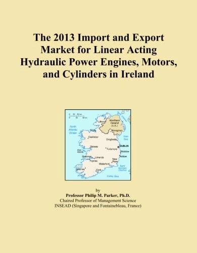 The 2013 Import and Export Market for Linear Acting Hydraulic Power Engines, Motors, and Cylinders in Ireland