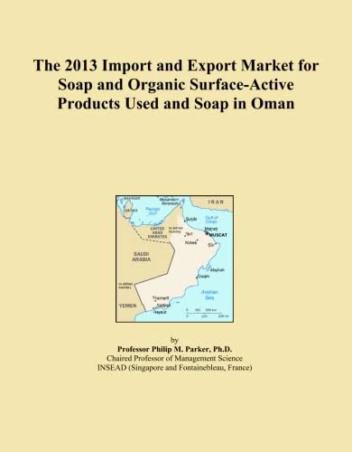 The 2013 Import and Export Market for Soap and Organic Surface-Active Products Used and Soap in Oman