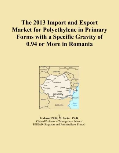 The 2013 Import and Export Market for Polyethylene in Primary Forms with a Specific Gravity of 0.94 or More in Romania