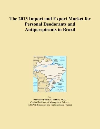 The 2013 Import and Export Market for Personal Deodorants and Antiperspirants in Brazil