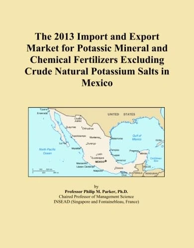 The 2013 Import and Export Market for Potassic Mineral and Chemical Fertilizers Excluding Crude Natural Potassium Salts in Mexico