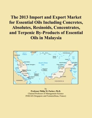 The 2013 Import and Export Market for Essential Oils Including Concretes, Absolutes, Resinoids, Concentrates, and Terpenic By-Products of Essential Oils in Malaysia